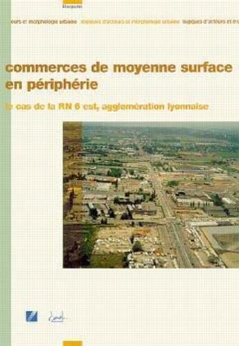 Couverture du livre « Commerces de moyenne surface en péripherie ; le cas de la RN 6 Est, agglomération lyonnaise » de  aux éditions Cerema