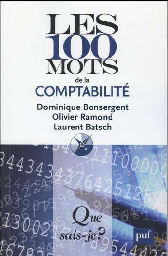 Couverture du livre « Les 100 mots de la comptabilité (3e édition) (3e édition) » de Laurent Batsch et Dominique Bonsergent et Olivier Ramond aux éditions Que Sais-je ?