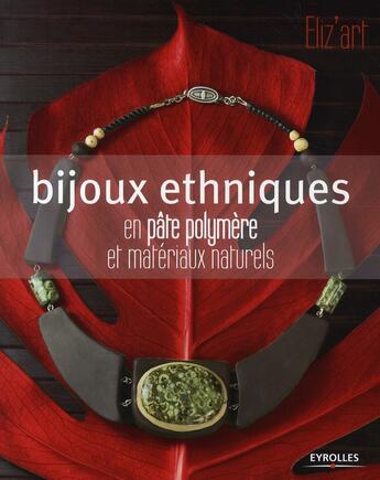 Couverture du livre « Bijoux ethniques en pâte polymère et matériaux naturels » de Eliz'Art aux éditions Eyrolles