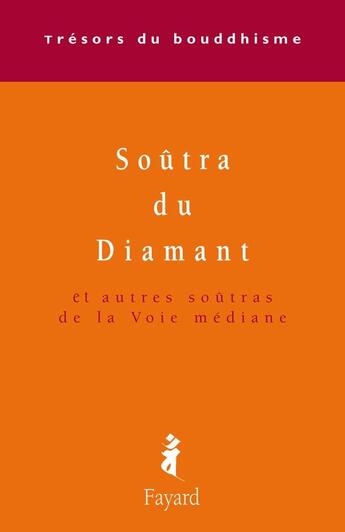 Couverture du livre « Le soûtra du diamant ; et autres soûtras de la voie médiane » de  aux éditions Fayard