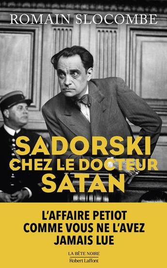 Couverture du livre « Sadorski chez le docteur Satan : L'affaire Petiot comme vous ne l'avez jamais lue » de Romain Slocombe aux éditions Robert Laffont