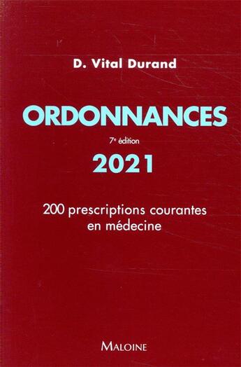 Couverture du livre « Ordonnances 2021, 7e ed. - 200 prescriptions courantes en medecine » de Denis Vital Durand aux éditions Maloine