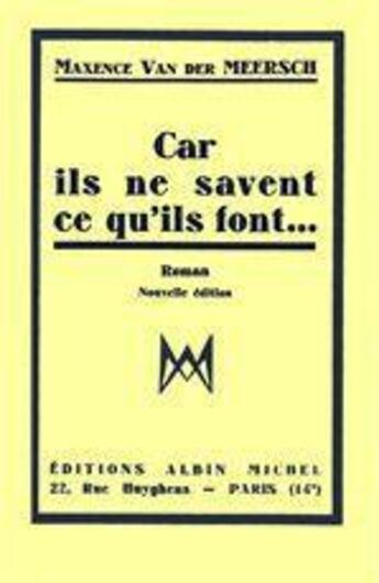 Couverture du livre « Car ils ne savent ce qu'ils font... » de Maxence Van Der Meersch aux éditions Albin Michel