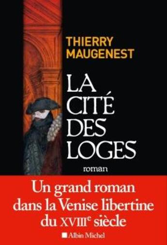 Couverture du livre « La cité des loges ; les enquêtes de Carlo Goldoni » de Thierry Maugenest aux éditions Albin Michel