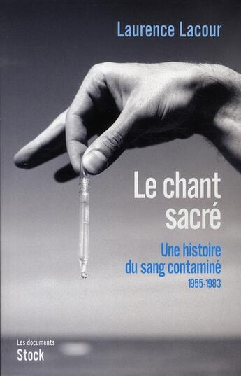 Couverture du livre « Le chant sacré Tome 1 ; une histoire du sang contaminé 1955-1983 » de Laurence Lacour aux éditions Stock