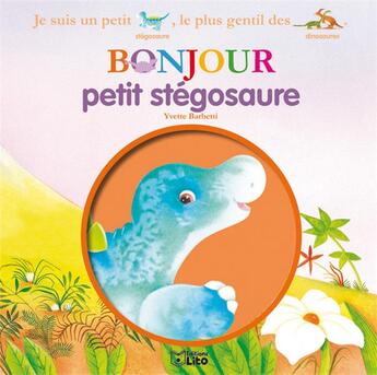 Couverture du livre « Bonjour les dinosaures ; bonjour petit stégosaure » de Yvette Barbetti aux éditions Lito