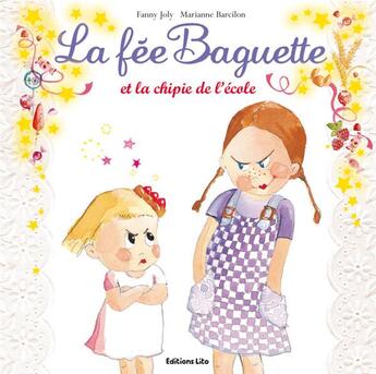 Couverture du livre « La fée baguette et la chipie de l'école » de Fanny Joly et Marianne Barcilon aux éditions Lito