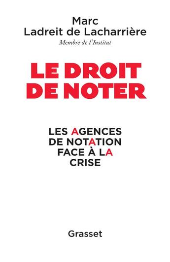 Couverture du livre « Le droit de noter ; les agences de notation face à la crise » de Marc De Ladreit De Lacharriere aux éditions Grasset