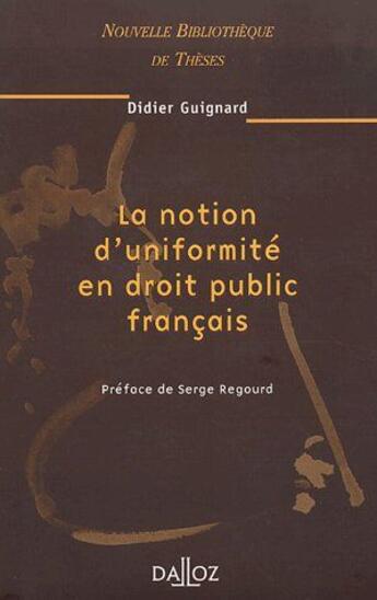 Couverture du livre « La notion d'uniformité en droit public français Tome 35 » de Didier Guignard aux éditions Dalloz