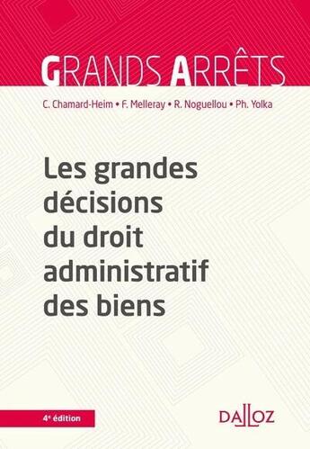 Couverture du livre « Les grandes décisions du droit administratif des biens (4e édition) » de Caroline Chamard-Heim et Fabrice Melleray et Philippe Yolka et Rozen Noguellou aux éditions Dalloz