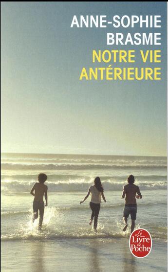 Couverture du livre « Notre vie antérieure » de Anne-Sophie Brasme aux éditions Le Livre De Poche
