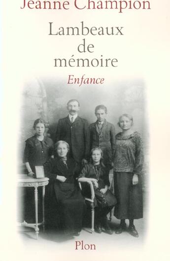 Couverture du livre « Lambeaux De Memoire ; Enfance » de Jeanne Champion aux éditions Plon