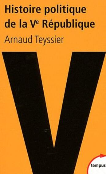 Couverture du livre « Histoire politique de la V République » de Arnaud Teyssier aux éditions Tempus/perrin