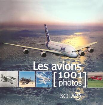 Couverture du livre « Les avions en 1001 photos » de  aux éditions Solar