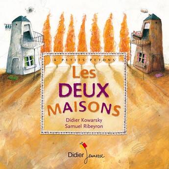 Couverture du livre « Les deux maisons » de Samuel Ribeyron et Didier Kowarsky aux éditions Didier Jeunesse