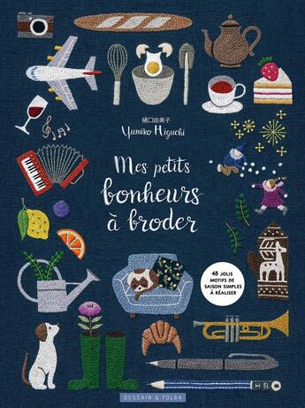 Couverture du livre « Mes petits bonheurs à broder » de Yumiko Higuchi aux éditions Dessain Et Tolra