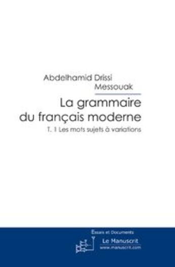 Couverture du livre « La grammaire du français moderne t.1 » de Drissi Messouak A. aux éditions Editions Le Manuscrit