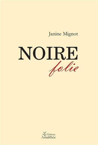 Couverture du livre « Noire folie » de Janine Mignot aux éditions Amalthee