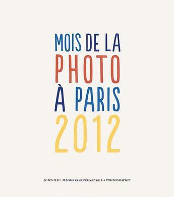 Couverture du livre « Mois de la photo à Paris 2012 » de  aux éditions Actes Sud