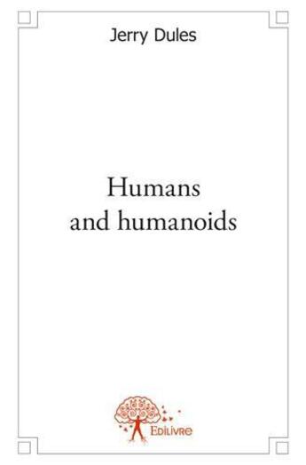 Couverture du livre « Humans and humanoids » de Jerry Dules aux éditions Edilivre