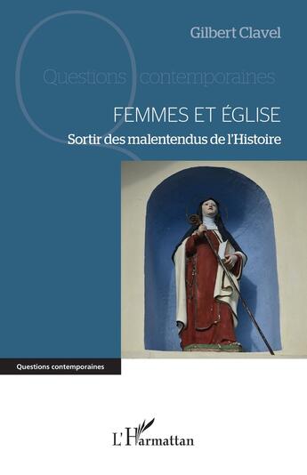 Couverture du livre « Femmes et église Tome 2 : sortir des malentendus de l'histoire » de Gilbert Clavel aux éditions L'harmattan