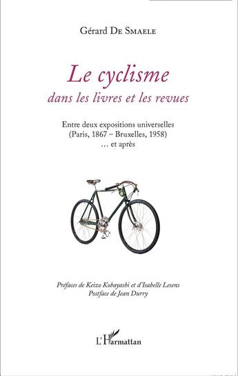 Couverture du livre « Cyclisme dans les livres et les revues ; entre deux expositions universelles (Paris 1867, Bruxelles 1958)... et après » de Gerard De Smaele aux éditions L'harmattan