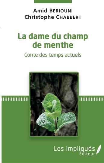 Couverture du livre « La dame du champ de menthe ; conte des temps actuels » de Christophe Chabbert et Amid Beriouni aux éditions Les Impliques