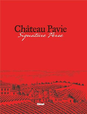 Couverture du livre « Château Pavie ; signature perse ; GB » de Jean-Francois Chaigneau et Anne-Emmanuelle Thion aux éditions Glenat