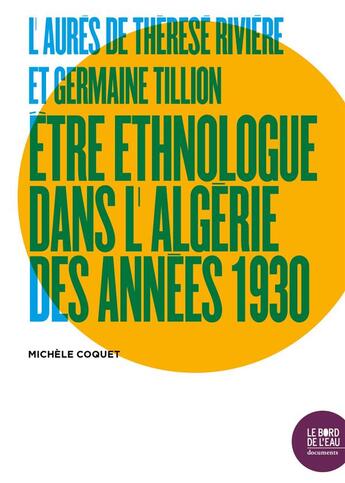 Couverture du livre « L'aurès de Thérèse Rivière et Germaine Tillion ; être ethnologue dans l'Algérie des années 1930 » de Michele Coquet aux éditions Bord De L'eau