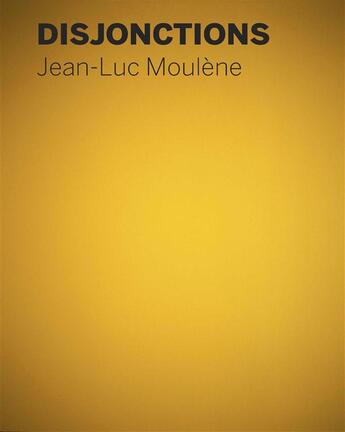 Couverture du livre « Jean-Luc Moulène ; disjonctions » de Jean-Luc Moulene aux éditions Bernard Chauveau