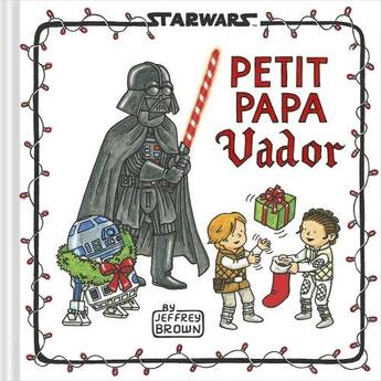 Couverture du livre « Star Wars - La famille Vador Tome 6 : Petit Papa Vador » de Jeffrey Brown aux éditions Huginn & Muninn