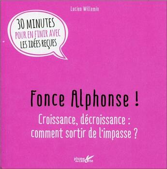 Couverture du livre « Fonce alphonse ! » de Willemin/Stahel aux éditions Plume De Carotte