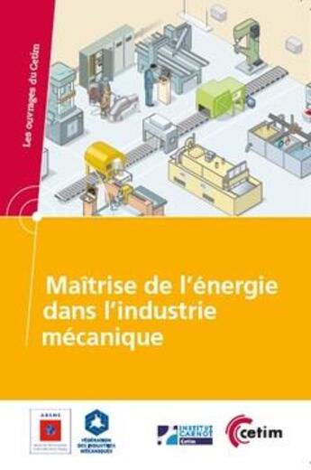 Couverture du livre « Maîtrise de l'énergie dans l'industrie mécanique » de  aux éditions Cetim