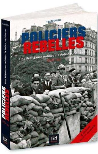 Couverture du livre « Policiers rebelles, une résistance oubliée : la police » de Luc Rudolph aux éditions Lbm