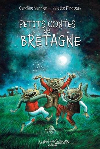 Couverture du livre « Petits contes de Bretagne » de Caroline Vannier aux éditions Au Bord Des Continents