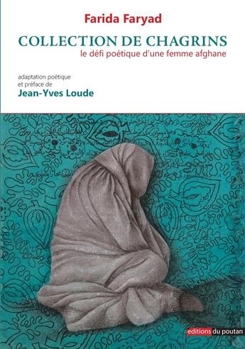 Couverture du livre « Collection de chagrins : le défi poétique d'une femme afghane » de Farida Faryad et Mohsin Taasha aux éditions Editions Du Poutan