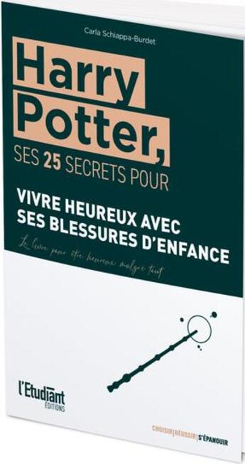 Couverture du livre « Harry Potter, ses 25 secrets pour vivre heureux avec ses blessures d'enfance » de Carla Schiappa-Burdet aux éditions L'etudiant