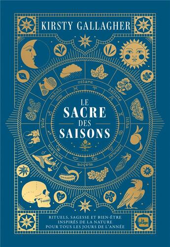 Couverture du livre « Le Sacre des saisons : Rituels, sagesses et bien-être inspirés par la nature et la lune saison après saison » de Kirsty Gallagher aux éditions La Plage