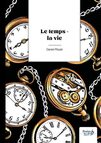 Couverture du livre « Le temps - la vie » de Daniel Plisset aux éditions Nombre 7