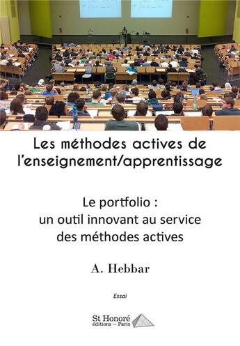 Couverture du livre « Les methodes actives de l enseignement/apprentissage - le portfolio : un outil innovant au service d » de Hebbar A. aux éditions Saint Honore Editions