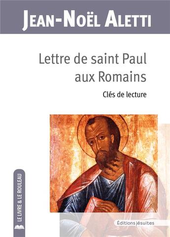 Couverture du livre « Lettre de saint Paul aux romains : clés de lecture » de Jean-Noel Aletti aux éditions Lessius