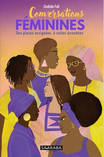 Couverture du livre « Conversations féminines : des places assignées, à celles arrachées » de Zoubida Fall aux éditions Saaraba