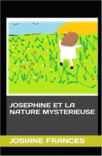 Couverture du livre « Joséphine et la nature mystérieuse » de Frances Josiane aux éditions Saint Supery