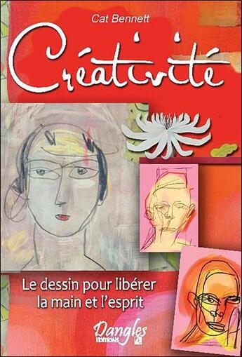 Couverture du livre « Créativité ; le dessin pour liberer la main et l'esprit » de Cat Bennett aux éditions Dangles