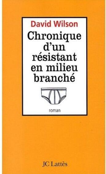 Couverture du livre « Chronique d'un résistant en milieu branché » de Wilson-D aux éditions Lattes