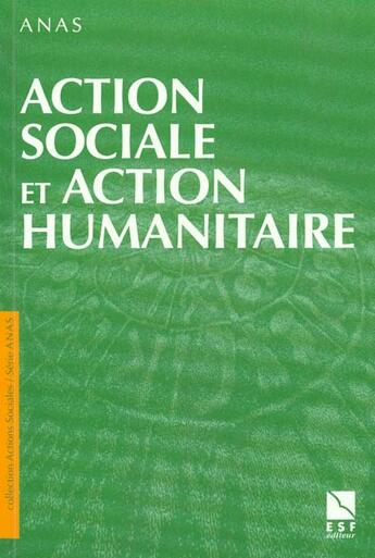 Couverture du livre « Action Humanitaire Et Action Sociale » de Anas aux éditions Esf