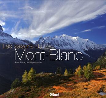 Couverture du livre « Les saisons du Mont-blanc » de Hagenmuller J-F. aux éditions Glenat