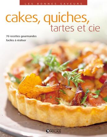 Couverture du livre « Cakes, quiche, tartes et Cie » de  aux éditions Atlas