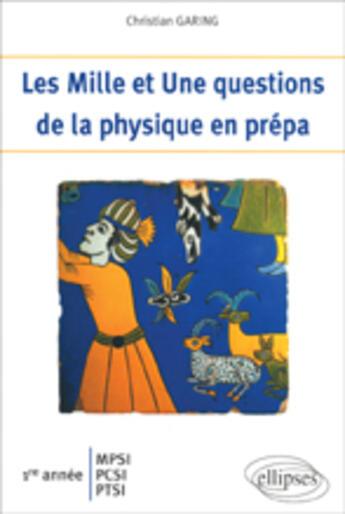 Couverture du livre « 1001 QUESTIONS DE PHYSIQUE EN PREPA » de Garing aux éditions Ellipses