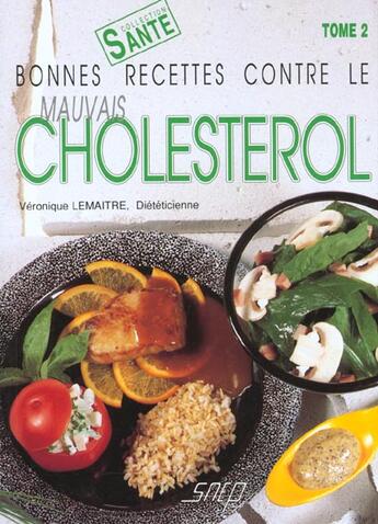 Couverture du livre « Bonnes recettes contre le mauvais cholestérol t.2 » de Veronique Bernard-Lemaitre aux éditions Saep